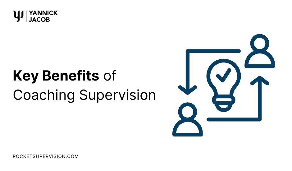 Key Benefits of Coaching Supervision
